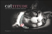 Cattitude: The Feline Guide to Being Fabulous, Hardback Book Cattitude: The Feline Guide to Being Fabulous, Hardback Book