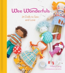 Wee Wonderfuls: 24 Dolls to Sew and Love, Hardback Book Wee Wonderfuls: 24 Dolls to Sew and Love, Hardback Book