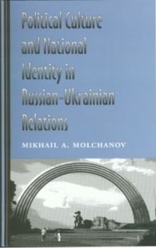Political Culture and National Identity in Russian-Ukrainian Relations