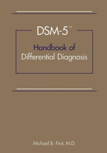 DSM-5 (R) Handbook of Differential Diagnosis, Paperback / softback Book DSM-5 (R) Handbook of Differential Diagnosis, Paperback / softback Book