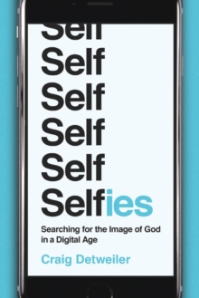 Selfies : Searching for the Image of God in a Digital Age, Shrink-wrapped pack Book Selfies : Searching for the Image of God in a Digital Age, Shrink-wrapped pack Book
