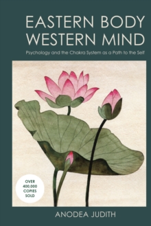 Eastern Body, Western Mind : Psychology and the Chakra System as a Path to the Self, Paperback Book Eastern Body, Western Mind : Psychology and the Chakra System as a Path to the Self, Paperback Book