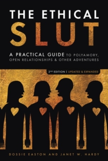 The Ethical Slut : A Practical Guide to Polyamory, Open Relationships, and Other Adventures, Paperback Book The Ethical Slut : A Practical Guide to Polyamory, Open Relationships, and Other Adventures, Paperback Book