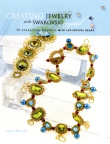 Creating Crystal Jewelry with Swarovski : 65 Sparkling Designs with Crystal Beads and Stones, Paperback Book Creating Crystal Jewelry with Swarovski : 65 Sparkling Designs with Crystal Beads and Stones, Paperback Book