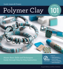 Polymer Clay 101 : Master Basic Skills and Techniques Easily Through Step-by-Step Instruction, Paperback Book Polymer Clay 101 : Master Basic Skills and Techniques Easily Through Step-by-Step Instruction, Paperback Book