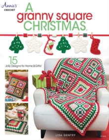 A Granny Square Christmas : 15 Jolly Designs for Homes & Gifts, Paperback / softback Book A Granny Square Christmas : 15 Jolly Designs for Homes & Gifts, Paperback / softback Book