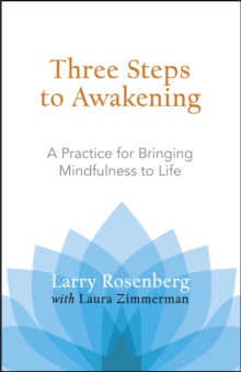 Three Steps to Awakening : A Practice for Bringing Mindfulness to Life, Paperback / softback Book Three Steps to Awakening : A Practice for Bringing Mindfulness to Life, Paperback / softback Book