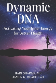 Dynamic DNA : Activating Your Inner Energy for Better Health, Paperback Book Dynamic DNA : Activating Your Inner Energy for Better Health, Paperback Book