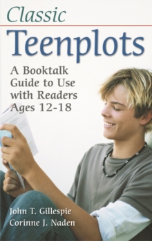 Classic Teenplots : A Booktalk Guide to Use with Readers Ages 12-18