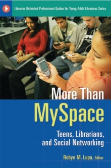 More Than MySpace : Teens, Librarians, and Social Networking