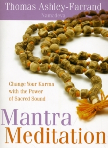 Mantra Meditation : Change Your Karma with the Power of Sacred Sound, Paperback / softback Book Mantra Meditation : Change Your Karma with the Power of Sacred Sound, Paperback / softback Book
