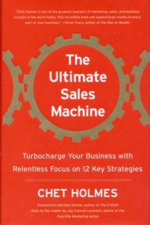 The Ultimate Sales Machine : Turbocharge Your Business with Relentless Focus on 12 Key Strategies, Hardback Book The Ultimate Sales Machine : Turbocharge Your Business with Relentless Focus on 12 Key Strategies, Hardback Book