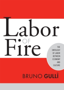 Labor of Fire : The Ontology of Labor between Economy and Culture
