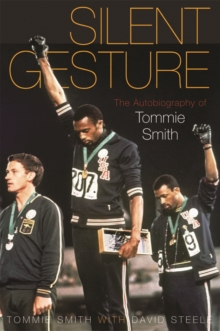 Silent Gesture : The Autobiography of Tommie Smith