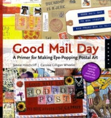 Good Mail Day : A Primer for Making Eye-Popping Postal Art, Paperback Book Good Mail Day : A Primer for Making Eye-Popping Postal Art, Paperback Book