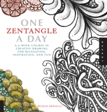 One Zentangle a Day : A 6-week Course in Creative Drawing for Relaxation, Inspiration, and Fun, Paperback Book One Zentangle a Day : A 6-week Course in Creative Drawing for Relaxation, Inspiration, and Fun, Paperback Book