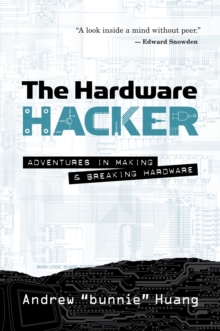 The Hardware Hacker : Adventures in Making and Breaking Hardware, EPUB eBook The Hardware Hacker : Adventures in Making and Breaking Hardware, EPUB eBook