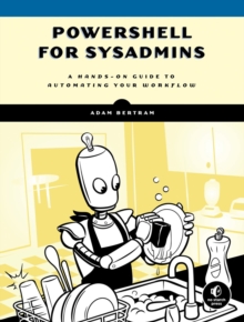 Powershell For Sysadmins : Workflow Automation Made Eas, Paperback / softback Book Powershell For Sysadmins : Workflow Automation Made Eas, Paperback / softback Book