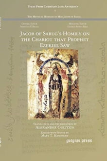 Jacob of Sarug's Homily on the Chariot that Prophet Ezekiel Saw : Metrical Homilies of Mar Jacob of Sarug