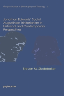Jonathan Edwards’ Social Augustinian Trinitarianism in Historical and Contemporary Perspectives