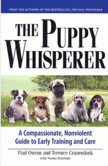 The Puppy Whisperer : A Compassionate, Non Violent Guide to Early Training and Care, Paperback Book The Puppy Whisperer : A Compassionate, Non Violent Guide to Early Training and Care, Paperback Book