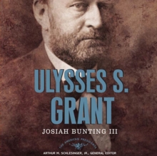 Ulysses S. Grant : The American Presidents Series: The 18th President, 1869-1877