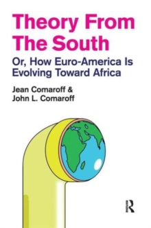 Theory from the South : Or, How Euro-America is Evolving Toward Africa