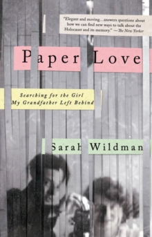 Paper Love : Searching for the Girl My Grandfather Left Behind, Paperback / softback Book Paper Love : Searching for the Girl My Grandfather Left Behind, Paperback / softback Book