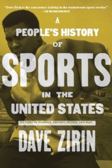A People's History of Sports in the United States : 250 Years of Politics, Protest, People, and Play