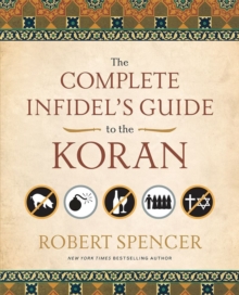 The Complete Infidel's Guide to the Koran, Paperback Book The Complete Infidel's Guide to the Koran, Paperback Book