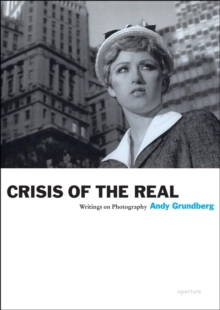 Crisis of the Real : Writings on Photography