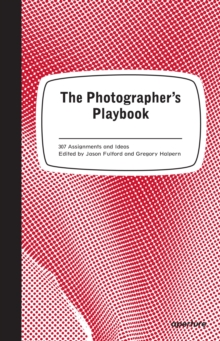 The Photographer's Playbook : 307 Assignments and Ideas, Paperback Book The Photographer's Playbook : 307 Assignments and Ideas, Paperback Book