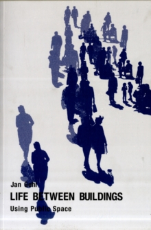Life Between Buildings : Using Public Space, Paperback / softback Book Life Between Buildings : Using Public Space, Paperback / softback Book