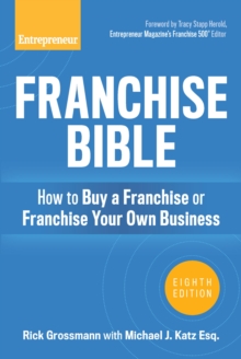 Franchise Bible : How to Buy a Franchise or Franchise Your Own Business, Paperback / softback Book Franchise Bible : How to Buy a Franchise or Franchise Your Own Business, Paperback / softback Book