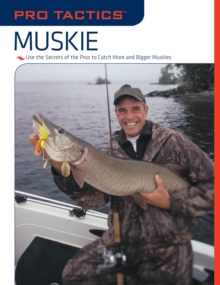 Pro Tactics (TM): Muskie : Use the Secrets of the Pros to Catch More and Bigger Muskies