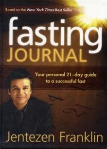 Fasting Journal : Your Personal 21-Day Guide to a Successful Fast, Hardback Book Fasting Journal : Your Personal 21-Day Guide to a Successful Fast, Hardback Book