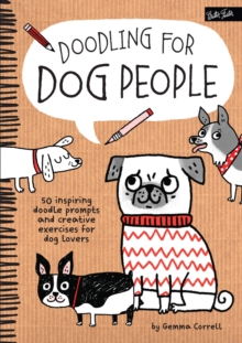 Doodling for Dog People : 50 Inspiring Doodle Prompts and Creative Exercises for Dog Lovers, Paperback Book Doodling for Dog People : 50 Inspiring Doodle Prompts and Creative Exercises for Dog Lovers, Paperback Book