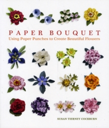 Paper Bouquet : Using Paper Punches to Create Beautiful Flowers, Paperback Book Paper Bouquet : Using Paper Punches to Create Beautiful Flowers, Paperback Book