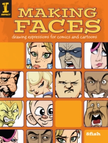 Making Faces : Drawing Expressions for Comics and Cartoons, Paperback Book Making Faces : Drawing Expressions for Comics and Cartoons, Paperback Book