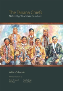 The Tanana Chiefs : Native Rights and Western Law, Paperback Book The Tanana Chiefs : Native Rights and Western Law, Paperback Book