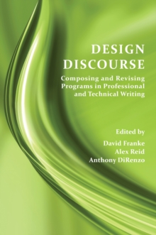 Design Discourse : Composing and Revising Programs in Professional and Technical Writing