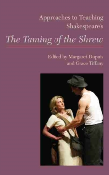 Approaches to Teaching Shakespeare's The Taming of the Shrew