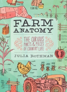 Farm Anatomy : Curious Parts and Pieces of Country Life, Paperback Book Farm Anatomy : Curious Parts and Pieces of Country Life, Paperback Book