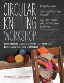 Circular Knitting Workshop : Essential Techniques to Master Knitting in the Round, Paperback Book Circular Knitting Workshop : Essential Techniques to Master Knitting in the Round, Paperback Book