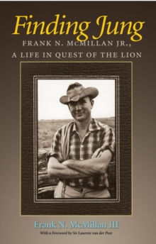 Finding Jung : Frank N. McMillan Jr., a Life in Quest of the Lion