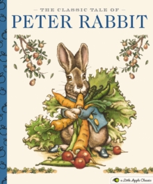 The Classic Tale of Peter Rabbit : A Little Apple Classic
