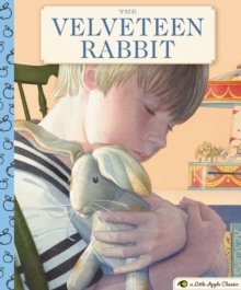 The Velveteen Rabbit : A Little Apple Classic
