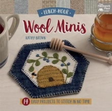 Lunch-Hour Wool Minis : 14 Easy Projects to Stitch in No Time, Paperback / softback Book Lunch-Hour Wool Minis : 14 Easy Projects to Stitch in No Time, Paperback / softback Book