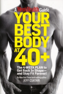 Your Best Body at 40+ : The 4 Week Plan to Get Back in Shape and Stay Fit Forever!, Hardback Book Your Best Body at 40+ : The 4 Week Plan to Get Back in Shape and Stay Fit Forever!, Hardback Book