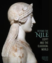 Beyond the Nile - Egypt and the Classical World, Hardback Book Beyond the Nile - Egypt and the Classical World, Hardback Book